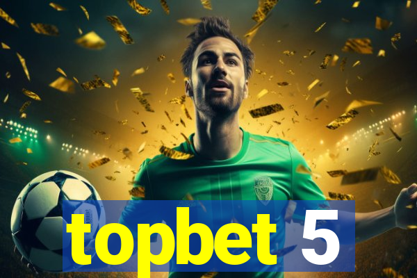 topbet 5